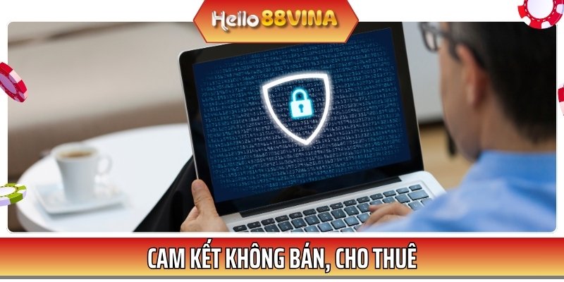 HELLO88 cam kết không cho thuê hay bán thông tin của người dùng