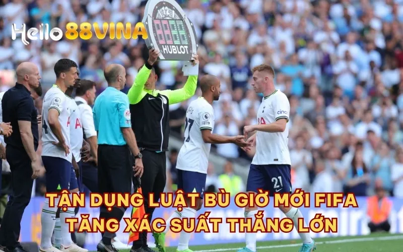 Tận dụng luật bù giờ mới FIFA tăng xác suất thắng lớn