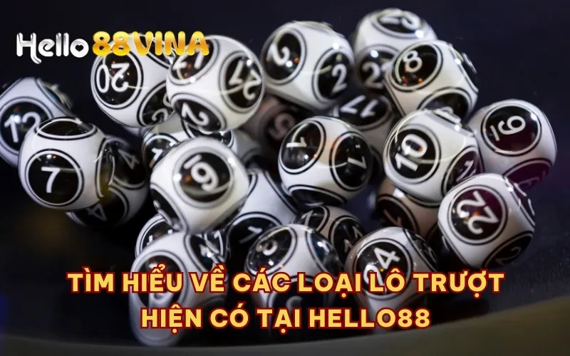 Tìm hiểu về các loại lô trượt hiện có tại HELLO88